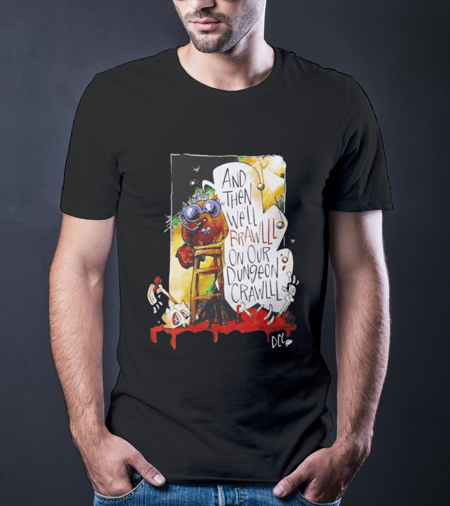 Dungeon Crawler Carl Princess Donut And Then We'll Brawlll On Our Dungeon Crawlll T-Shirt