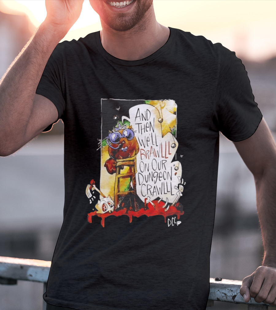 Dungeon Crawler Carl Princess Donut And Then We'll Brawlll On Our Dungeon Crawlll T-Shirt