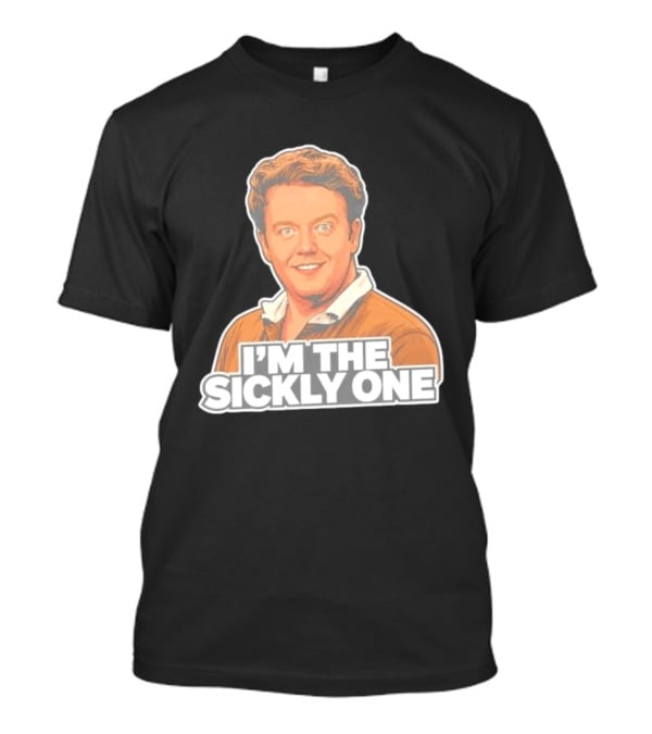 Brennan Lee Mulligan I'm The Sickly One T-Shirt
