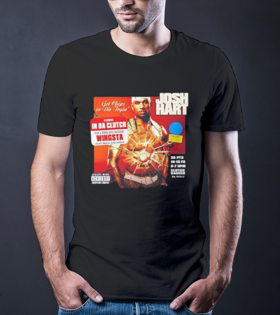 Josh Hart Get Chips Or Die Tryin Featuring In Da Clutch Plus 3 Bonus Cuts Including Wingsta T-Shirt