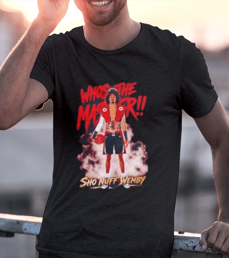 Victor Wembanyama Who's The Master Sho Nuff Wemby Basketball T-Shirt