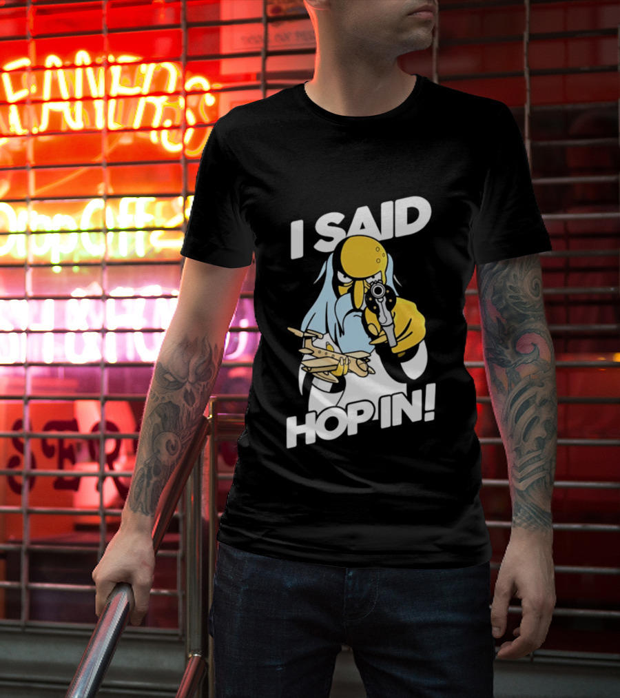 Mr Burns I Said Hop In Meme With Pistol And Model Aircraft T-Shirt