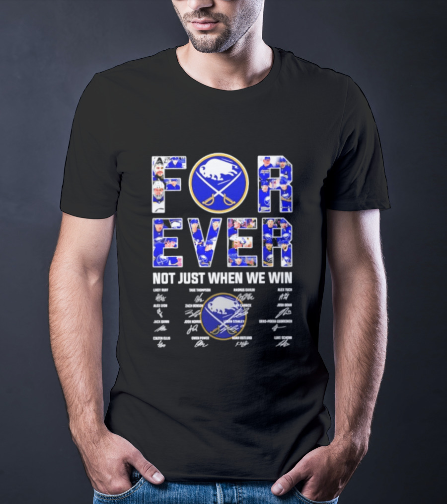 Buffalo Sabres Forever Not Just When We Win Player Signatures T-Shirt