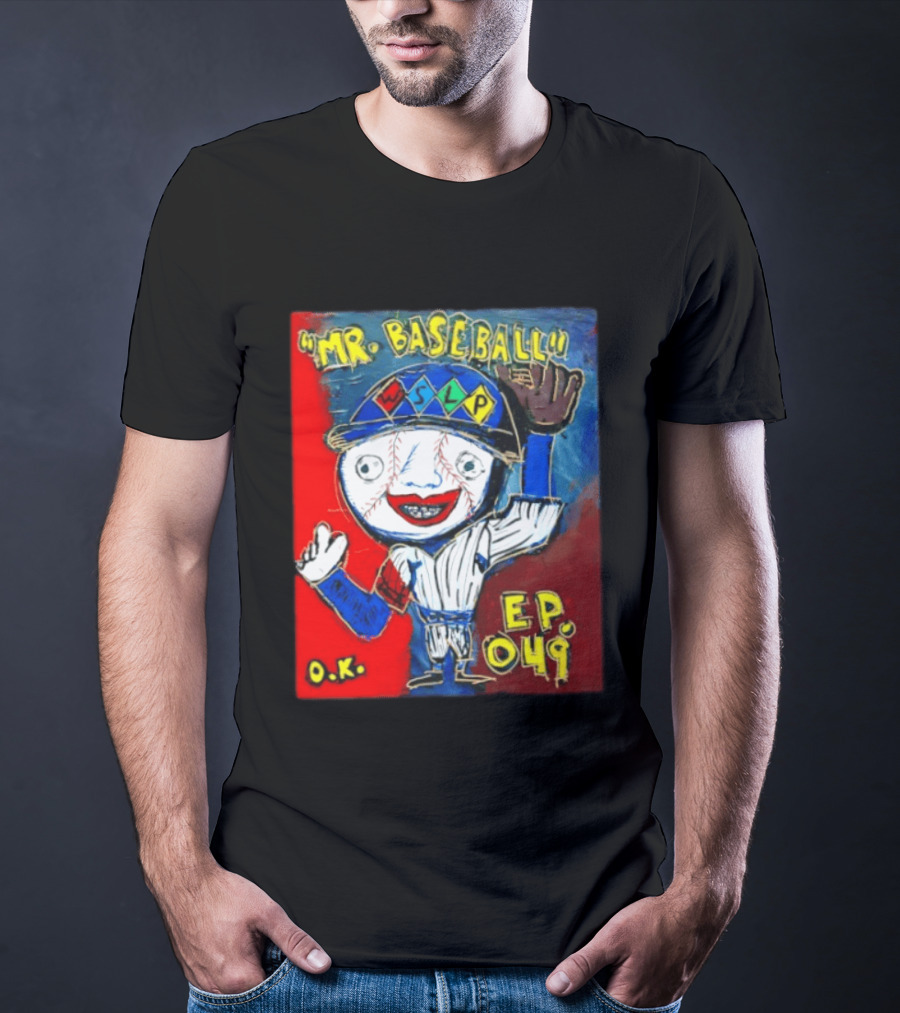 Mr. Baseball WSLP Northwoods EP 049 O.K. T-Shirt