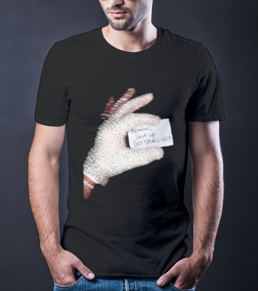 Drake Iceman Nombre Shut Up Go Spurs Go San Antonio Spurs Glove Sign T-Shirt