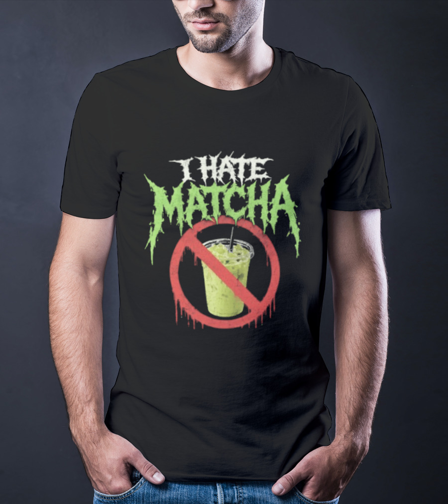 I Hate Matcha Drink With No Symbol And Melting T-Shirt