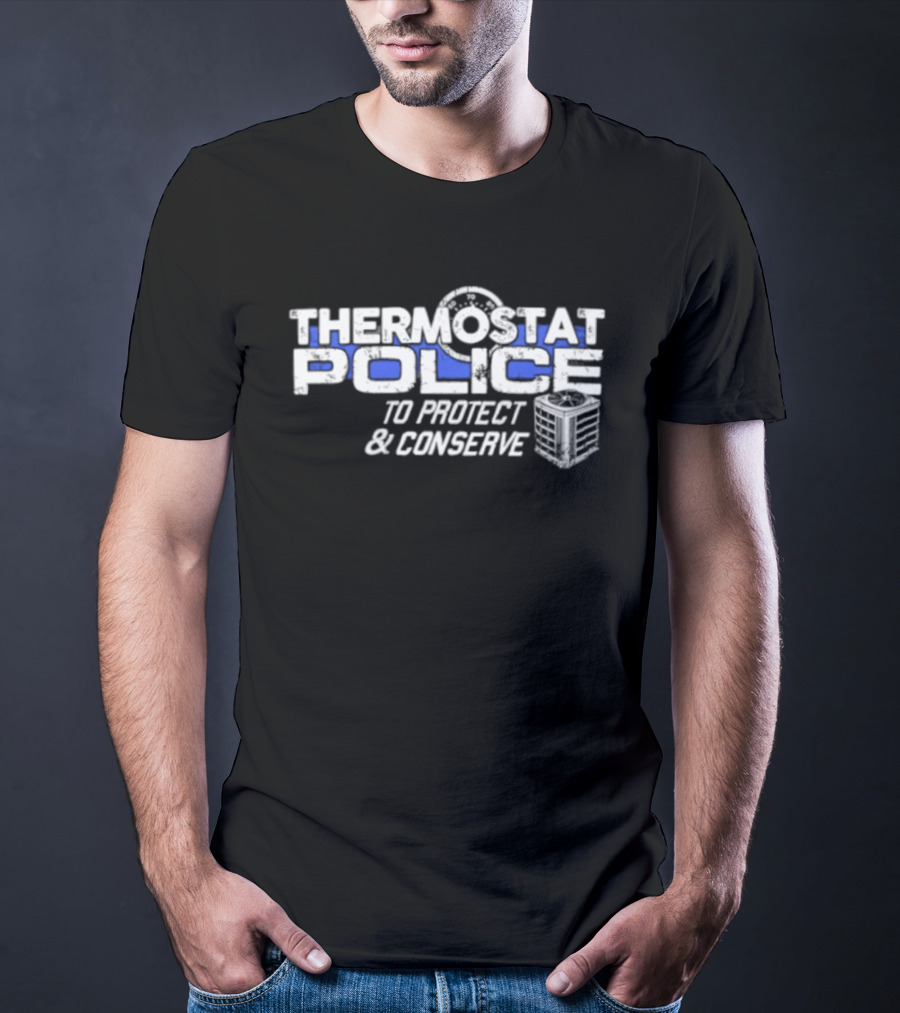 Thermostat Police To Protect And Conserve HVAC Humor T-Shirt