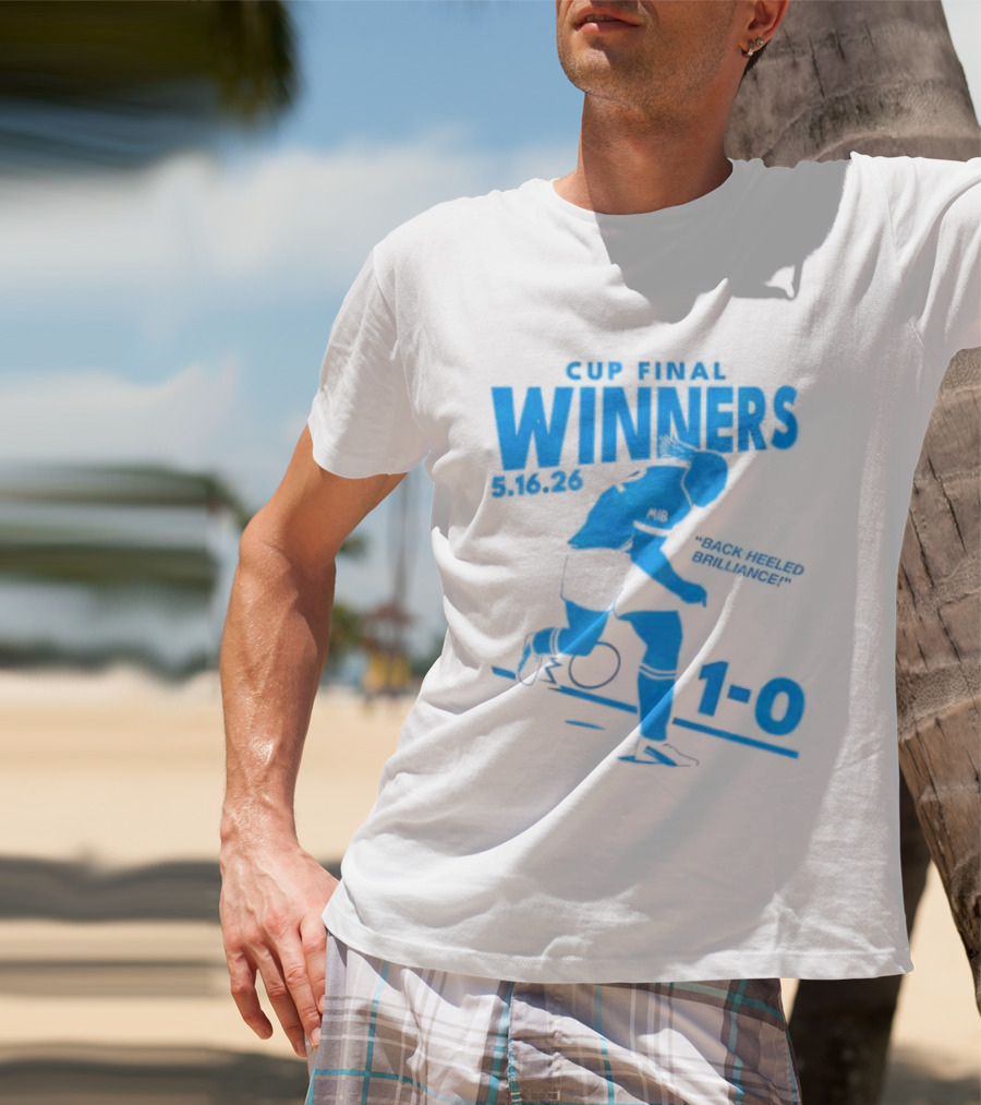 Cup Final Winners 2026 Back Heeled Brilliance 1 0 T-Shirt