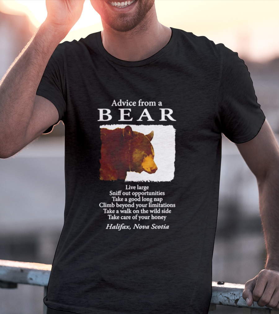 Advice From A Bear Live Large Sniff Out Opportunities Halifax Nova Scotia T-Shirt