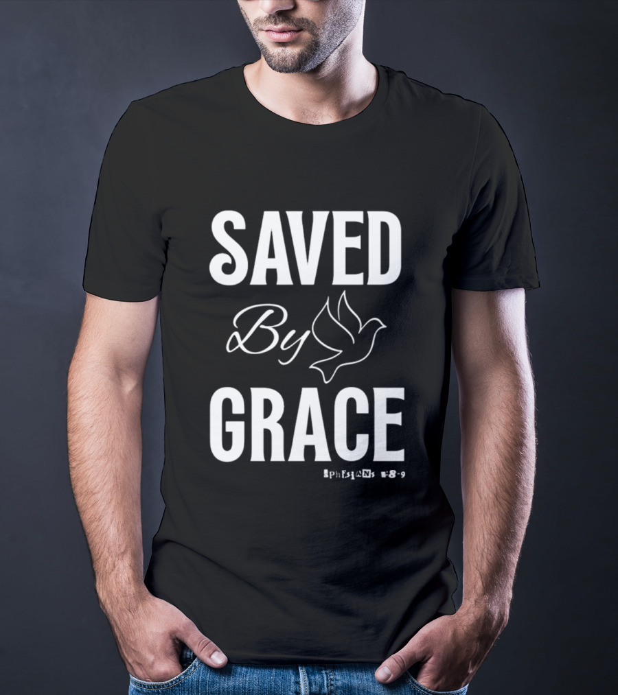 Saved By Grace Ephesians 2:8 9 Dove T-Shirt