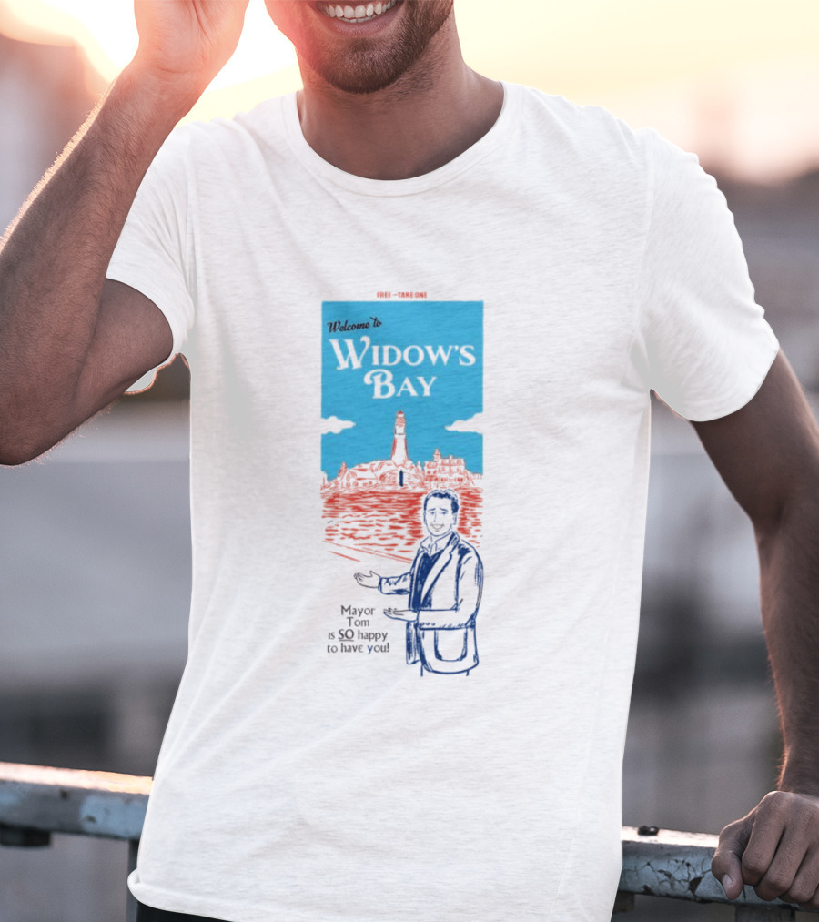 Welcome To Widows Bay Mayor Tom Is So Happy To Have You Lighthouse Scene T-Shirt