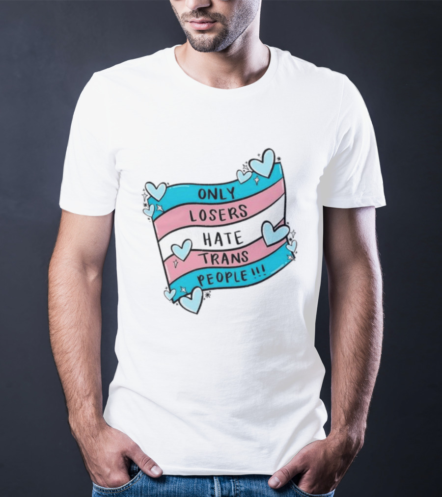 Only Losers Hate Trans People Heart Print With Trans Flag T-Shirt