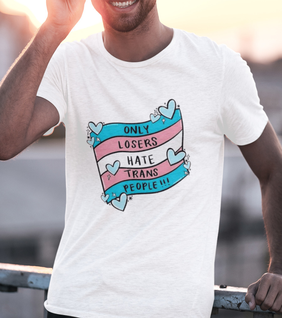Only Losers Hate Trans People Heart Print With Trans Flag T-Shirt