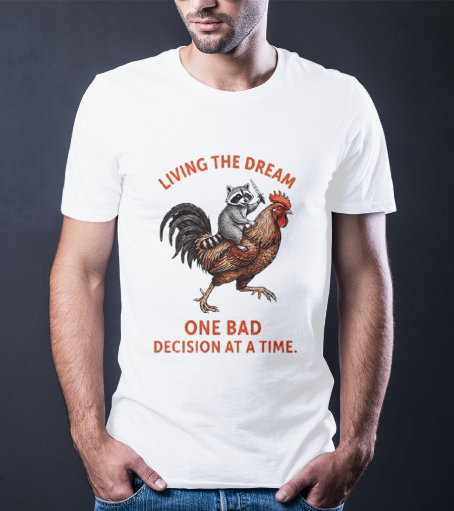 Living The Dream Raccoon Riding Rooster With Knife One Bad Decision At A Time T-Shirt