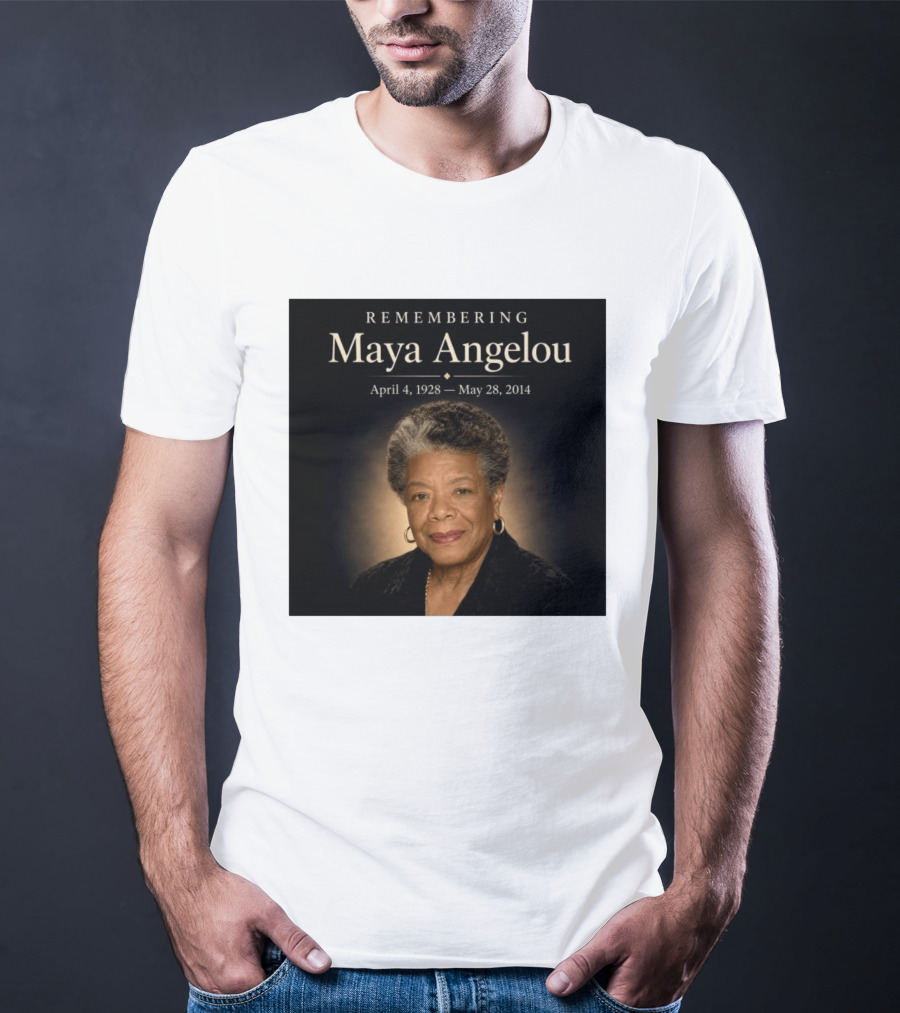 Maya Angelou April 4 1928 May 28 2014 Remembering T-Shirt