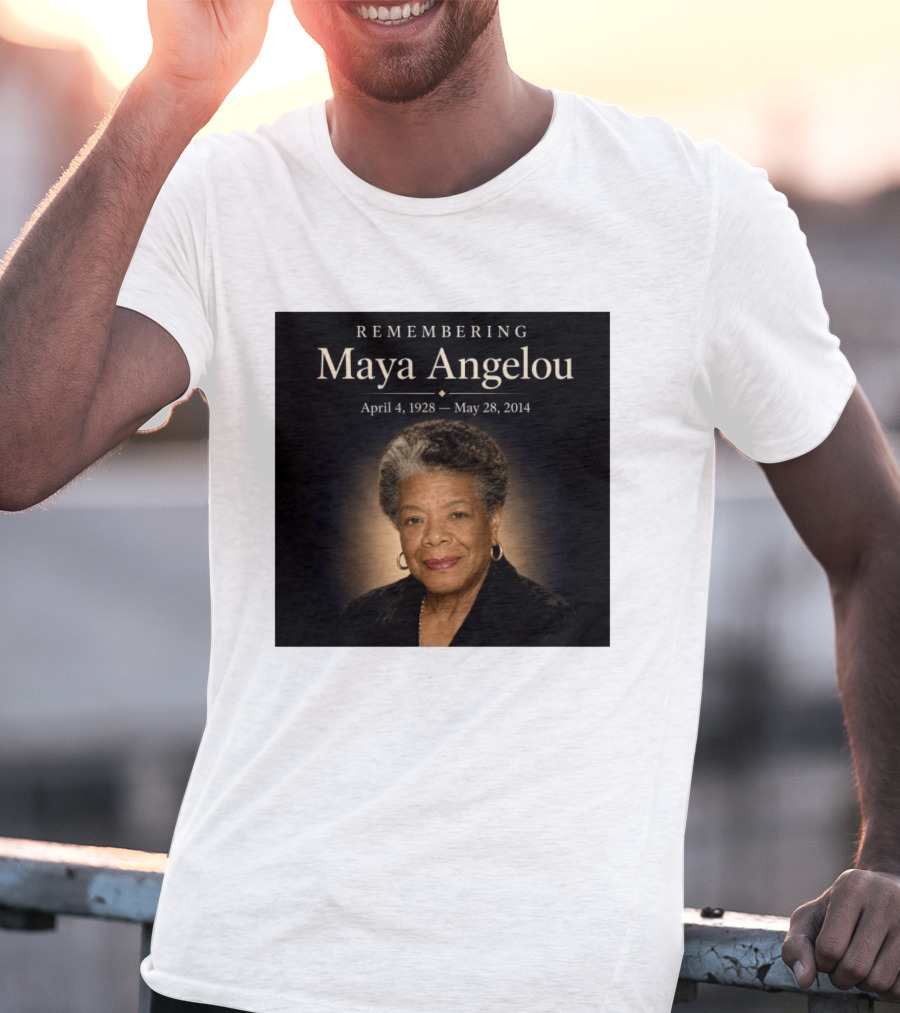 Maya Angelou April 4 1928 May 28 2014 Remembering T-Shirt