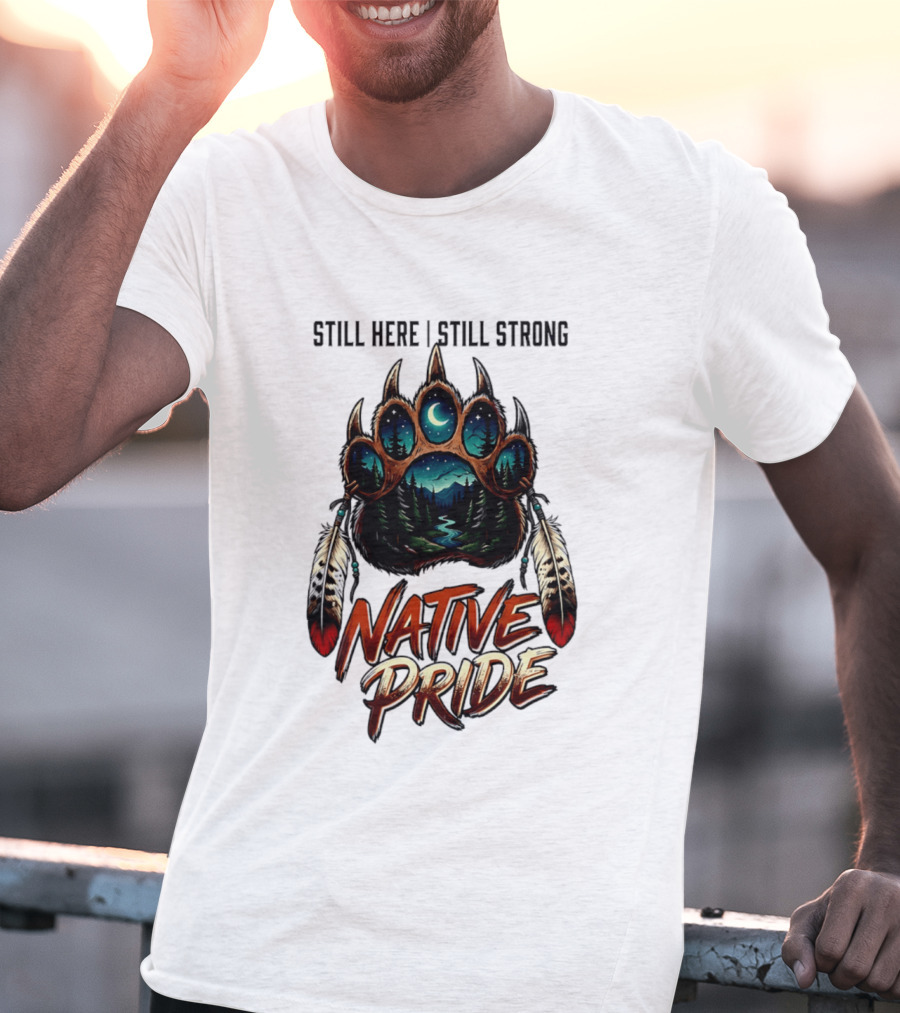 Still Here Still Strong Native Pride Bear Paw With Feather Moon River T-Shirt