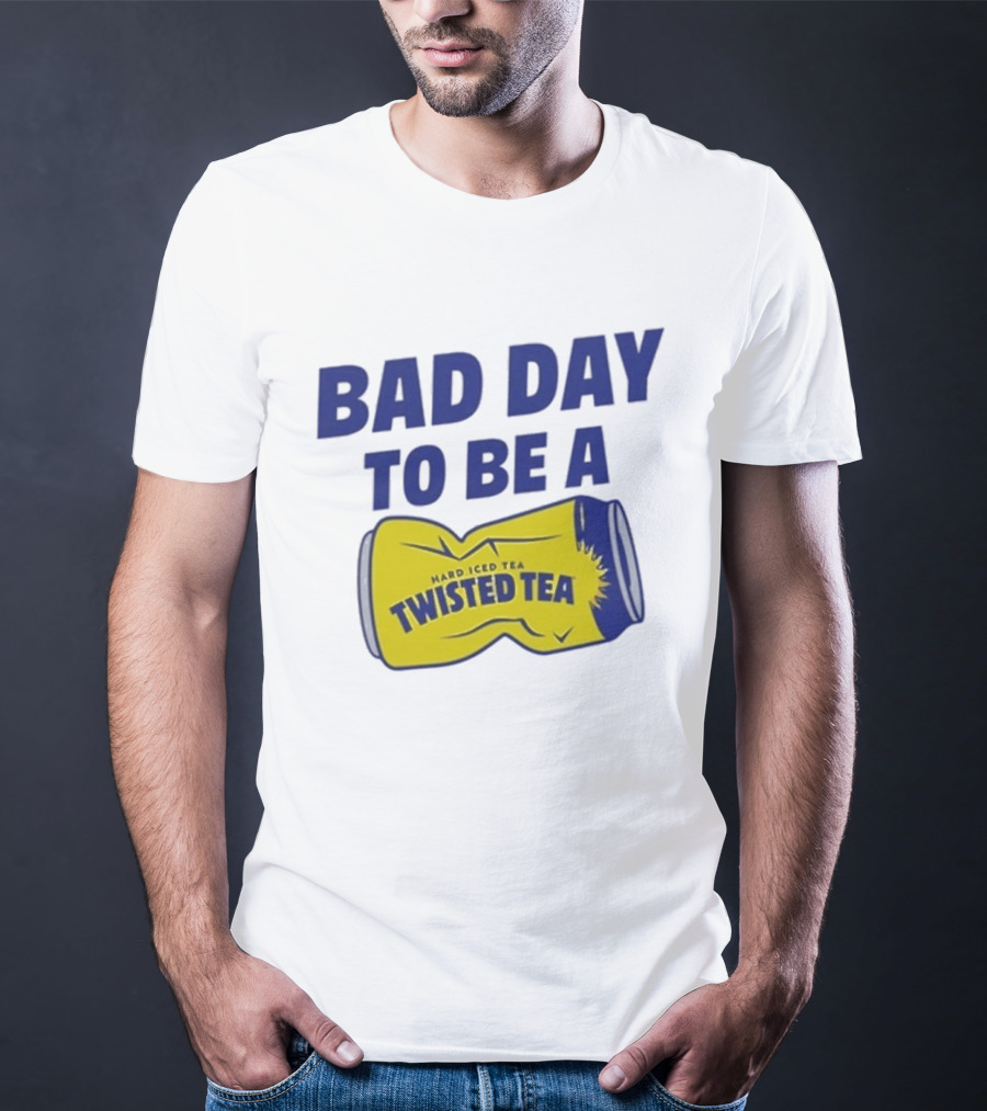 Bad Day To Be A Twisted Tea Can Hard Iced Tea T-Shirt