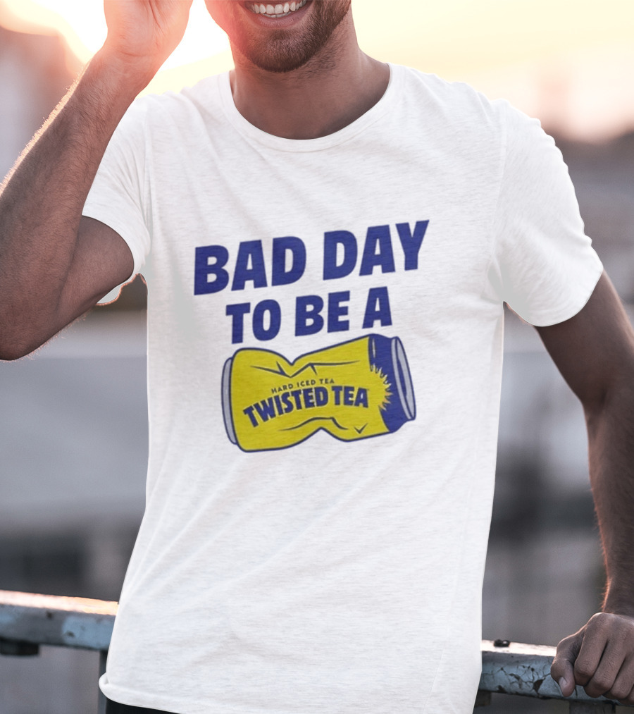 Bad Day To Be A Twisted Tea Can Hard Iced Tea T-Shirt