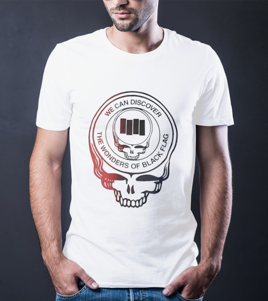 We Can Discover The Wonders Of Black Flag Grateful Dead Skull T-Shirt