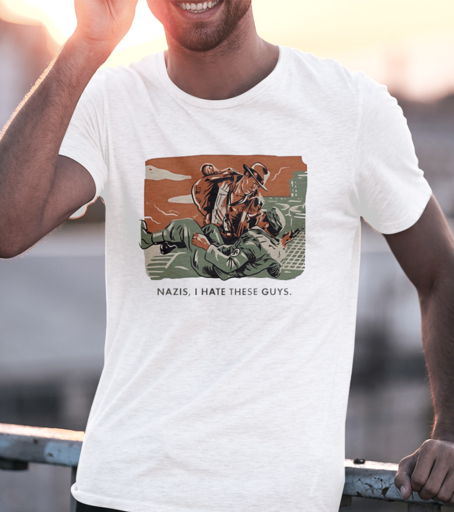 Indiana Jones And The Last Crusade Nazis I Hate These Guys T-Shirt