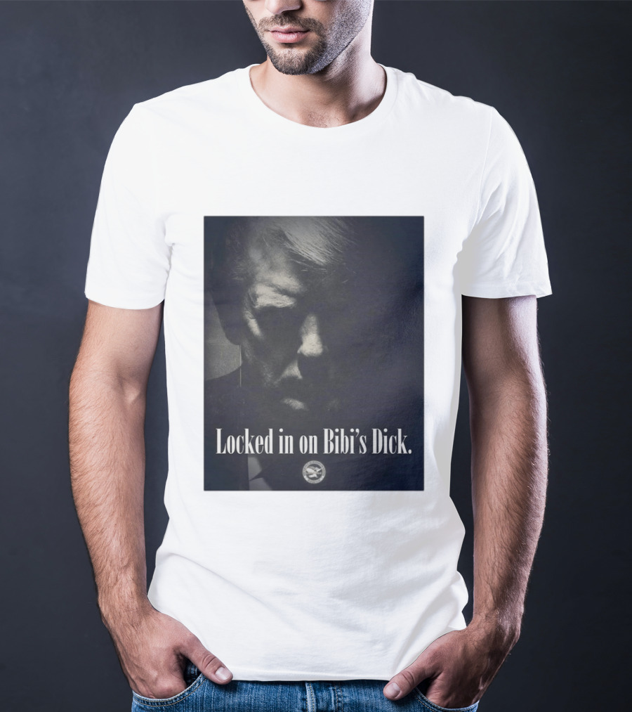 Locked In On Bibi's Dick T-Shirt
