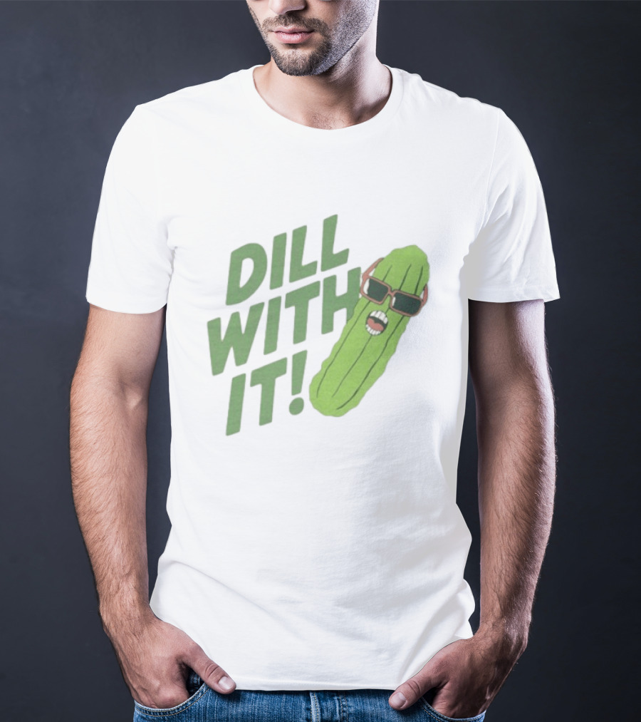 Dill With It Funny Pickle Wearing Sunglasses T-Shirt