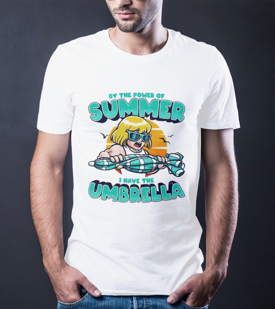 Prince Adam He Man By The Power Of Summer I Have The Umbrella T-Shirt