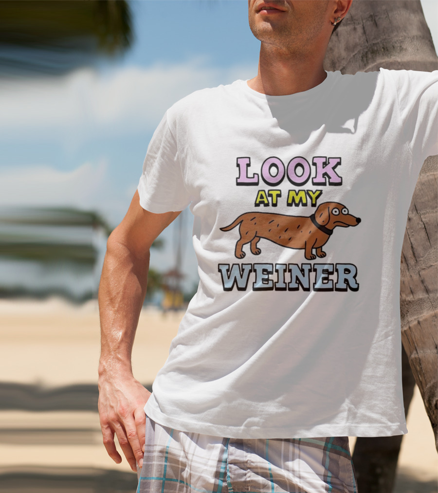 Look At My Weiner Dachshund Wiener Sausage Dog Pet Animal Lovers T-Shirt