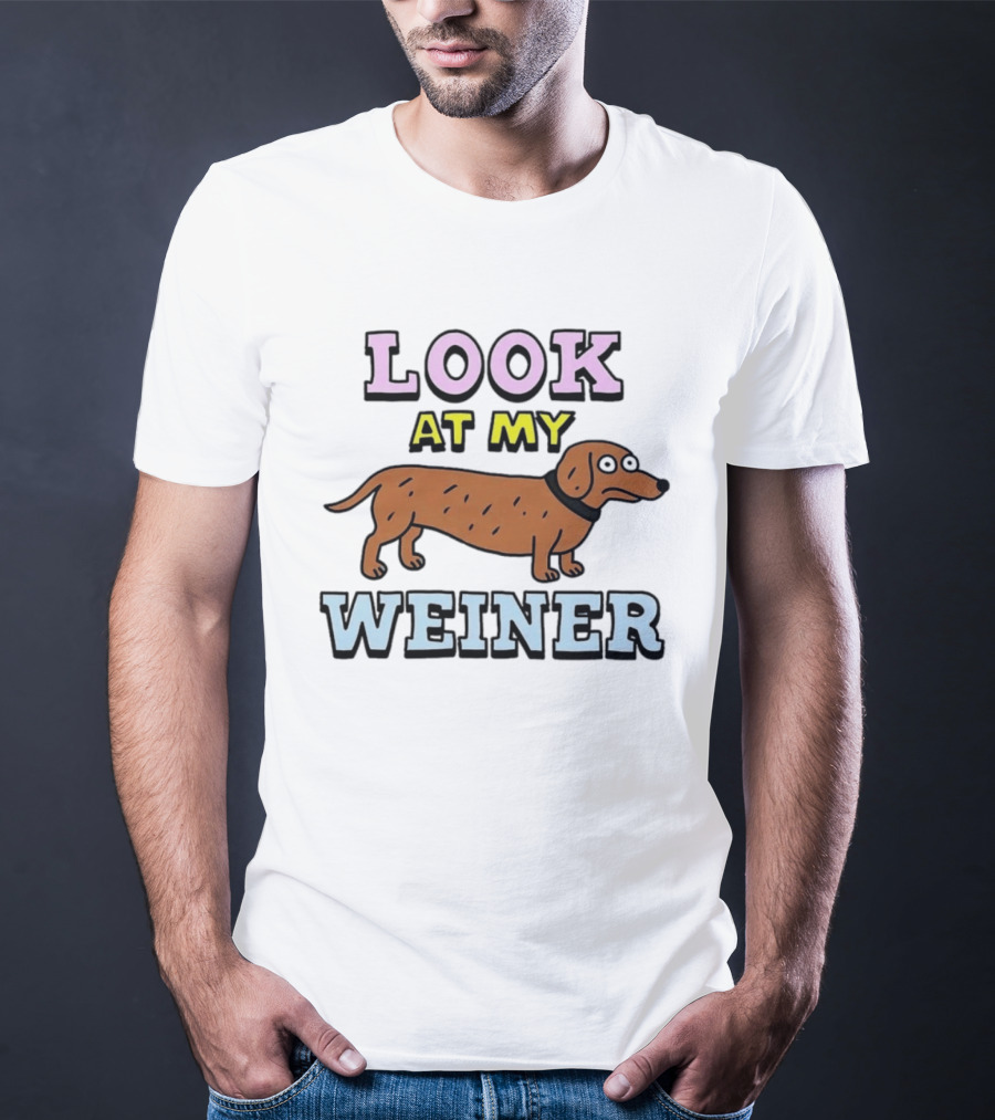 Look At My Weiner Dachshund Wiener Sausage Dog Pet Animal Lovers T-Shirt