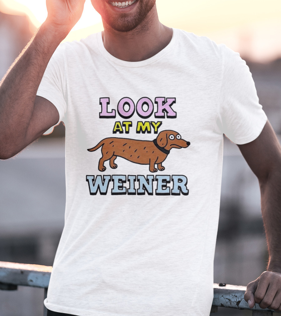 Look At My Weiner Dachshund Wiener Sausage Dog Pet Animal Lovers T-Shirt