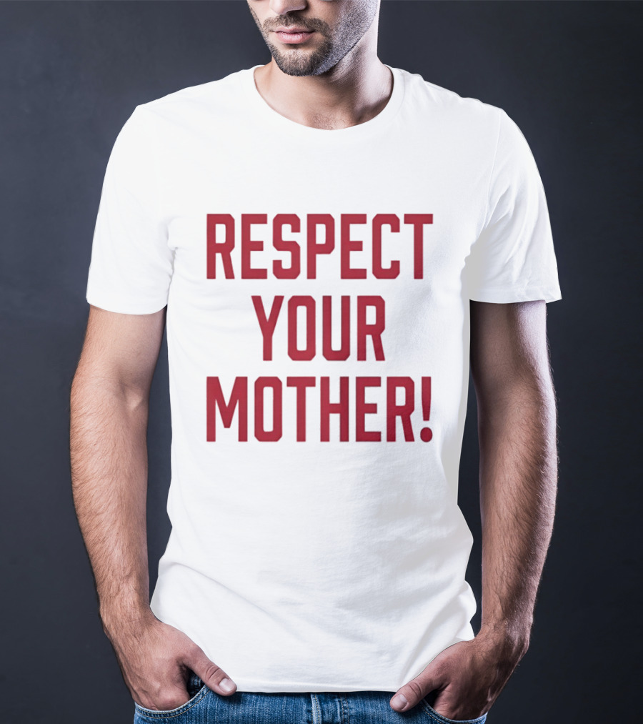 Respect Your Mother Mom Parent Love Family Appreciation Guiding Principles T-Shirt