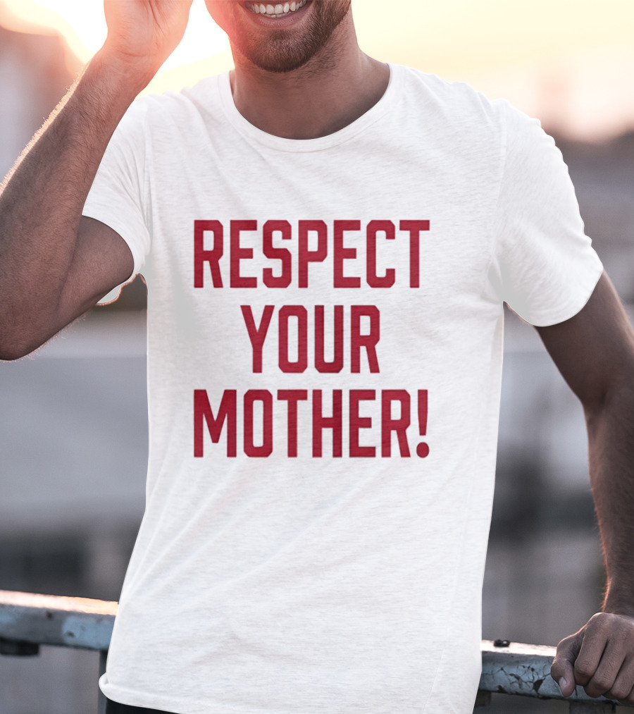 Respect Your Mother Mom Parent Love Family Appreciation Guiding Principles T-Shirt