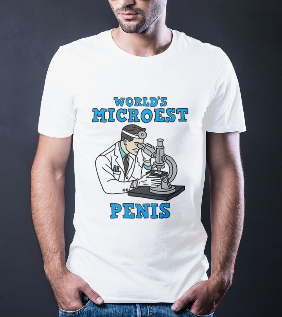 World's Microest Penis Scientist Examining Specimen With Microscope T-Shirt