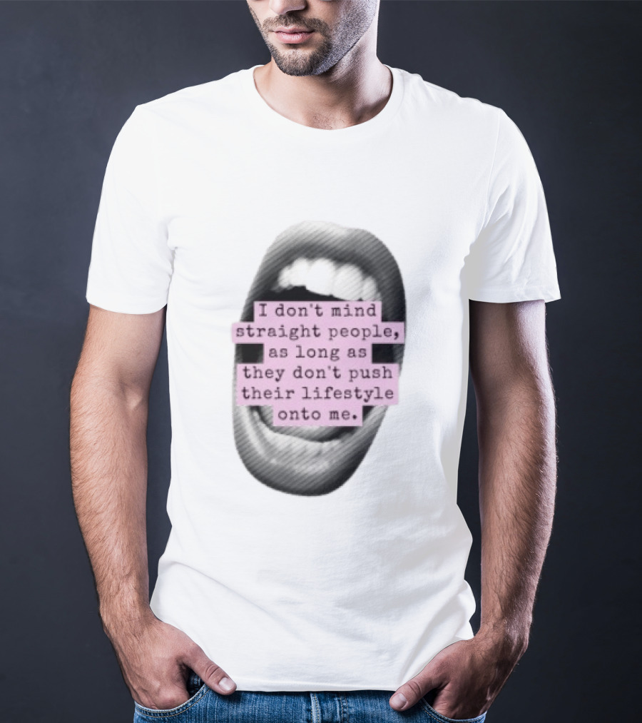 I Don't Mind Straight People Iconic Statement On Lifestyle Choices T-Shirt