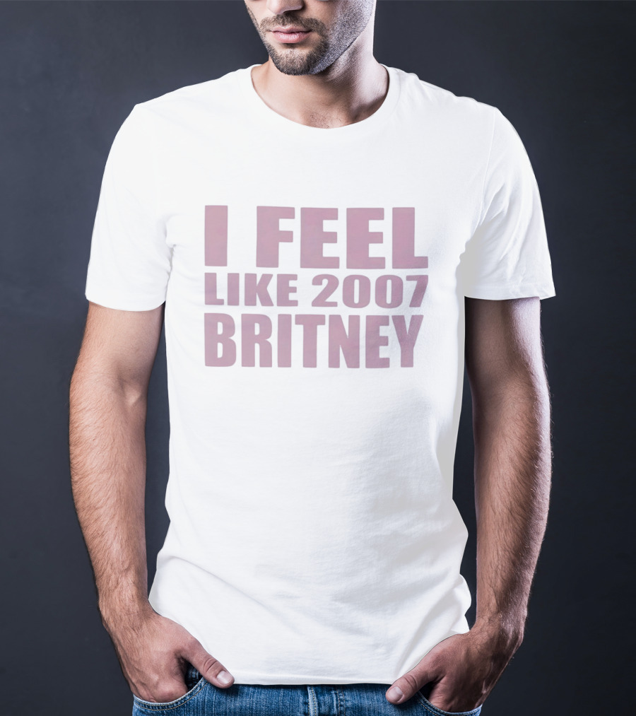 I Feel Like 2007 Britney Blackout Gimme More Piece Of Me T-Shirt
