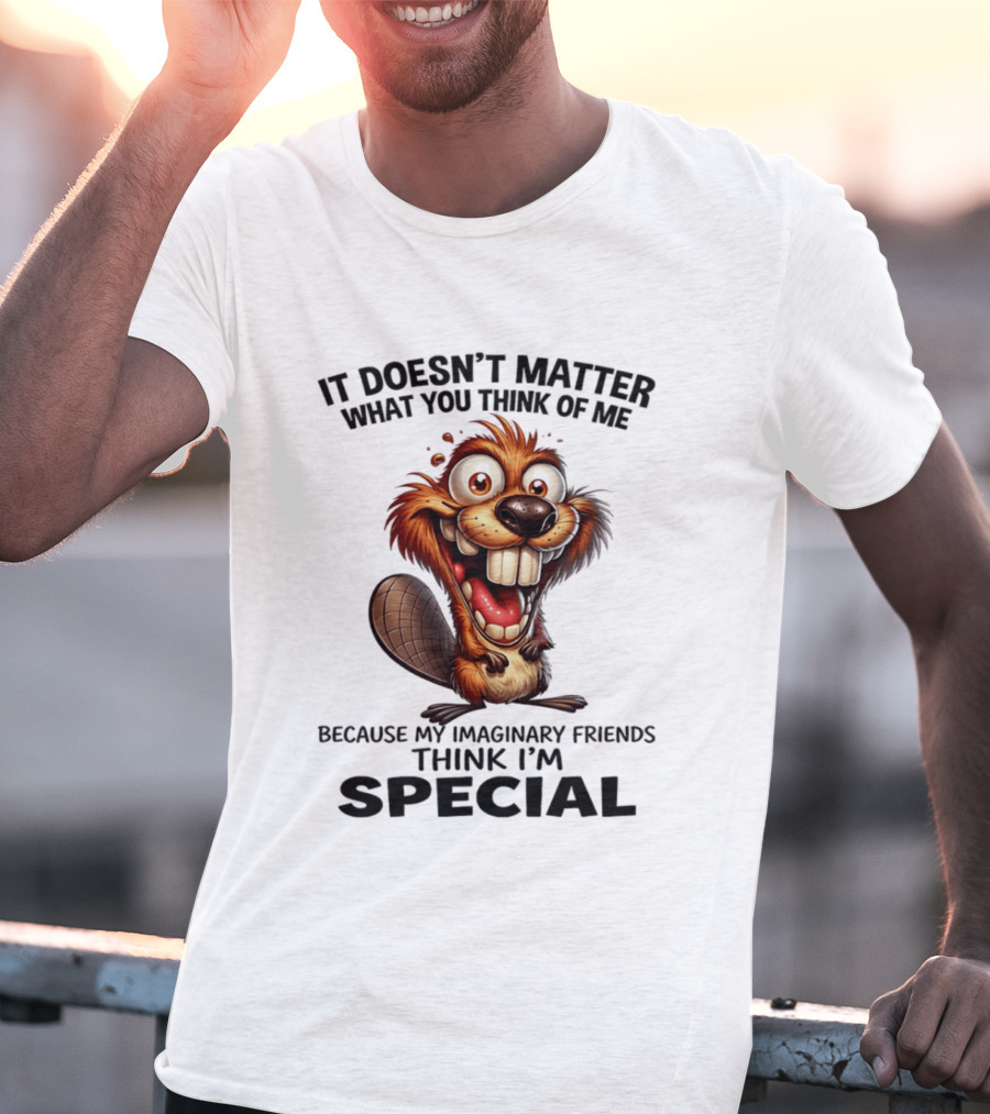 It Doesn't Matter What You Think Of Me Because My Imaginary Friends Think I'm Special Cartoon T-Shirt