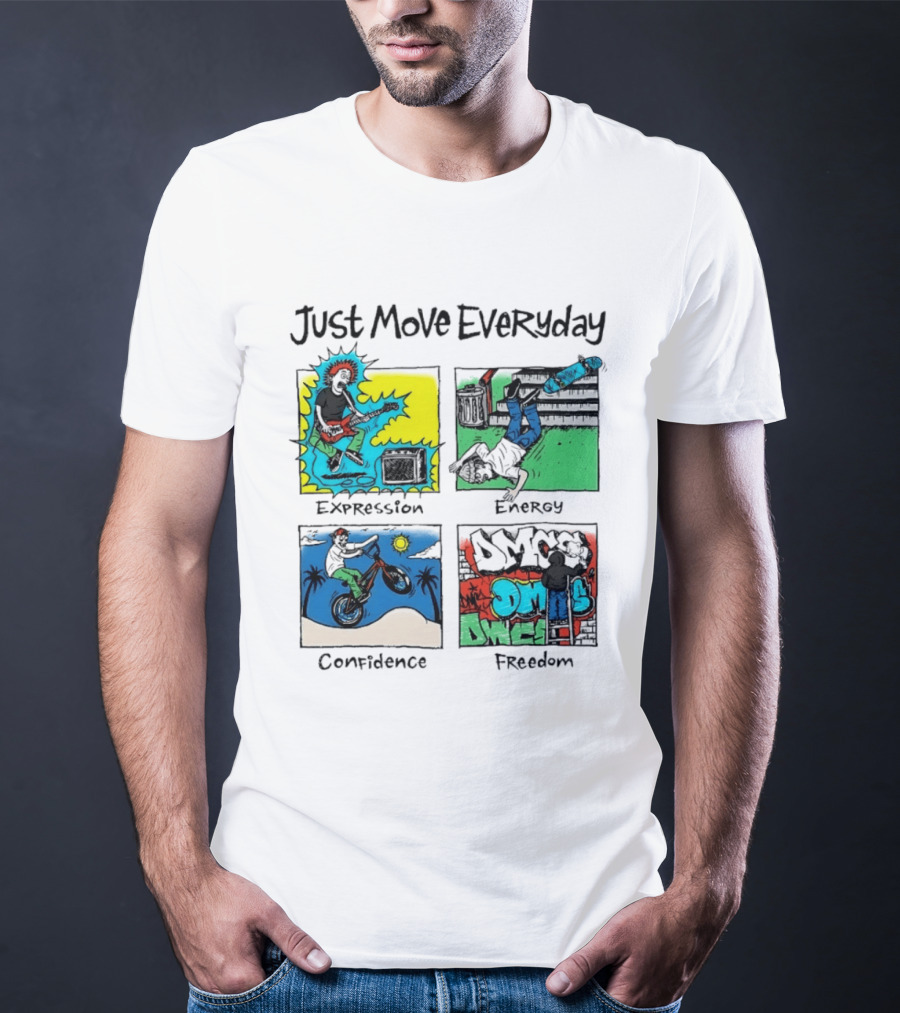 Just Move Everyday Expression Energy Confidence Freedom Urban Lifestyle T-Shirt