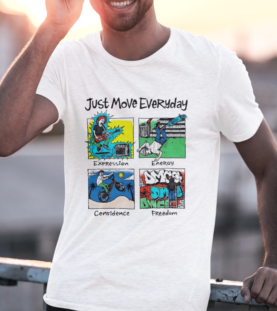 Just Move Everyday Expression Energy Confidence Freedom Urban Lifestyle T-Shirt
