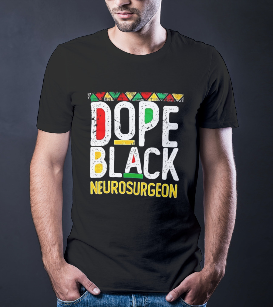 Dope Black Neurosurgeon Inspirational Pride T-Shirt
