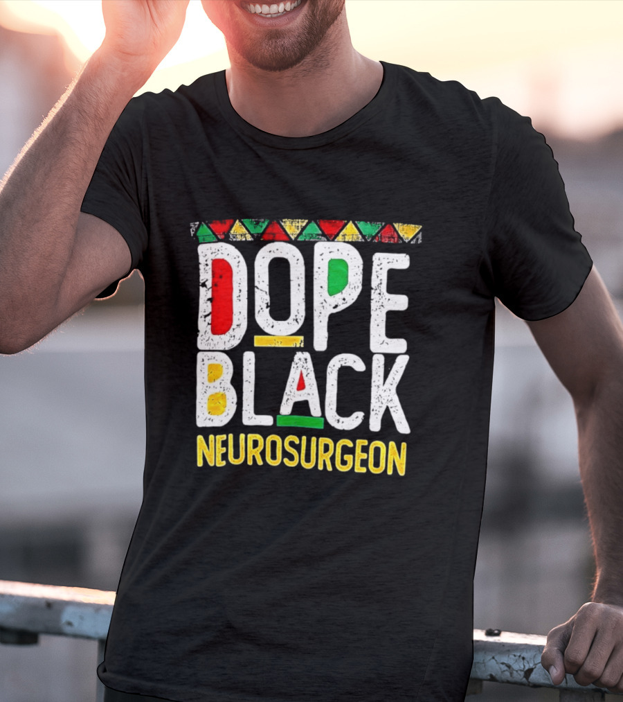 Dope Black Neurosurgeon Inspirational Pride T-Shirt