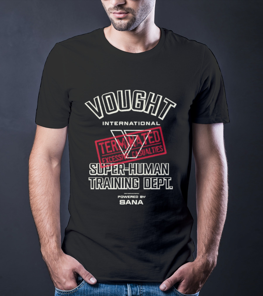 Vought International Terminated Super Human Training Dept Powered By Bana T-Shirt