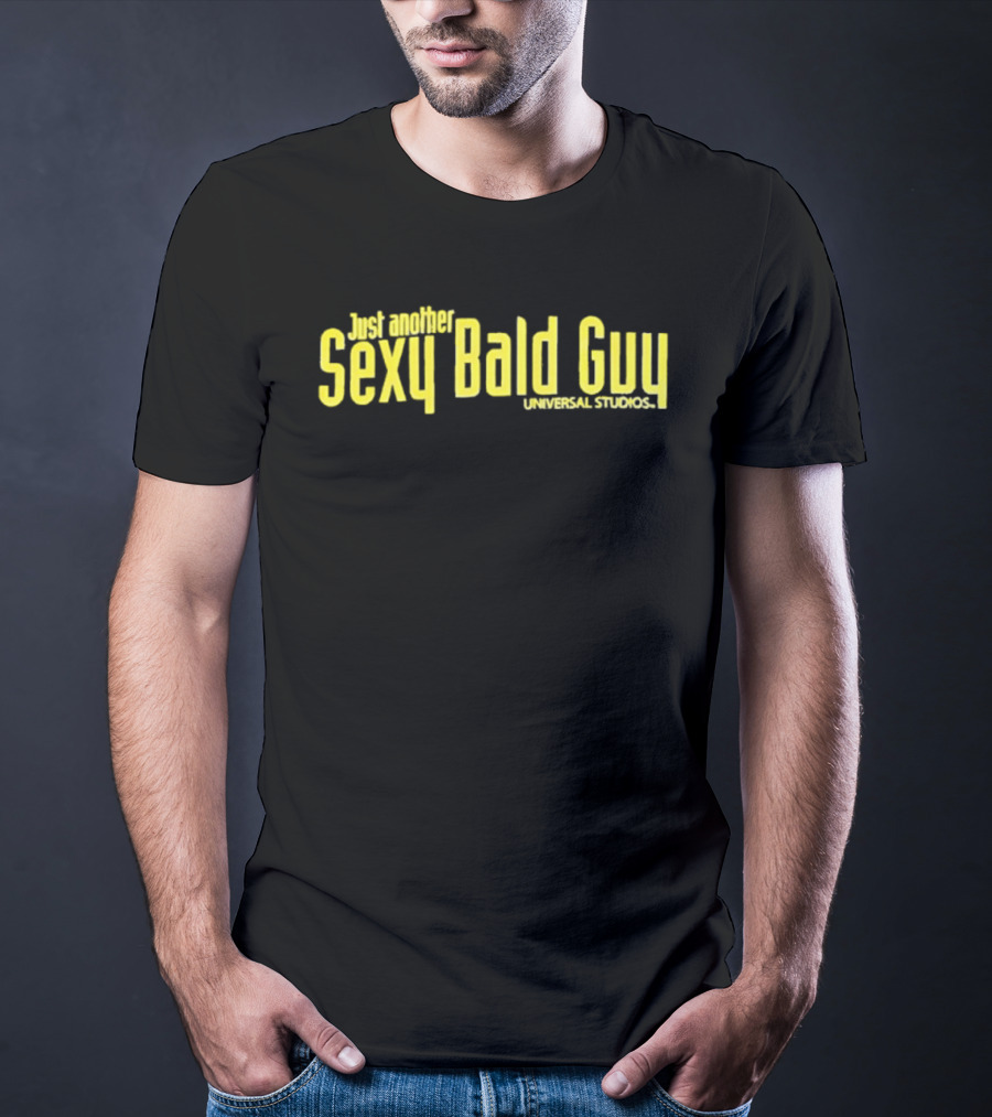 Just Another Sexy Bald Guy Universal Studios T-Shirt