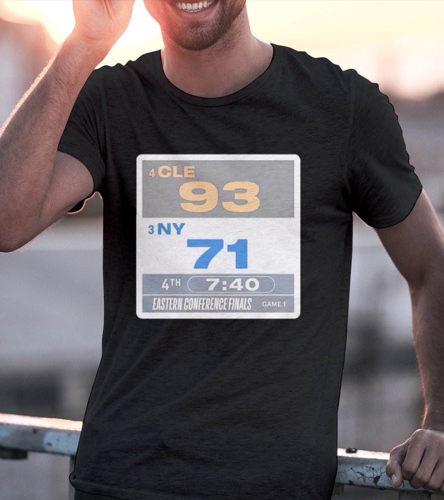 4 CLE 93 Vs 3 NY 71 Eastern Conference Finals Game 1 Scoreboard 4th Quarter 7:40 Remaining T-Shirt