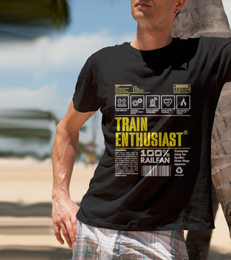 Train Enthusiast 100 Railfan Warning Contents May Be Louder Than They Appear T-Shirt