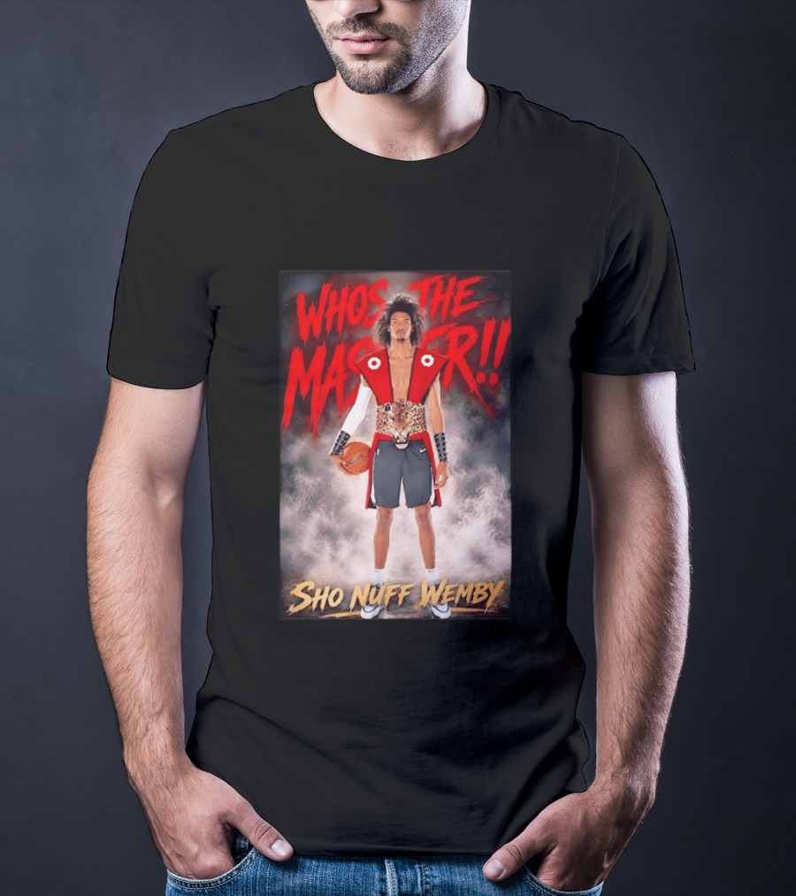 Whos The Master Sho Nuff Wemby San Antonio Spurs T-Shirt