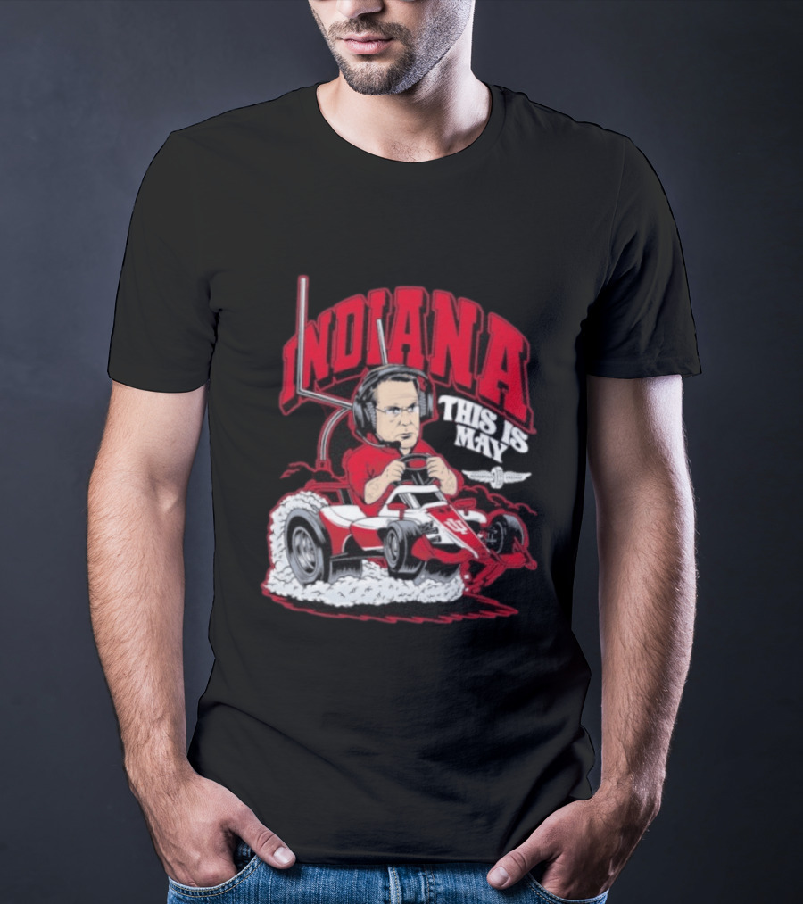 Indiana Hoosiers Pace Car Driver This Is May Indianapolis 500 Cignetti T-Shirt