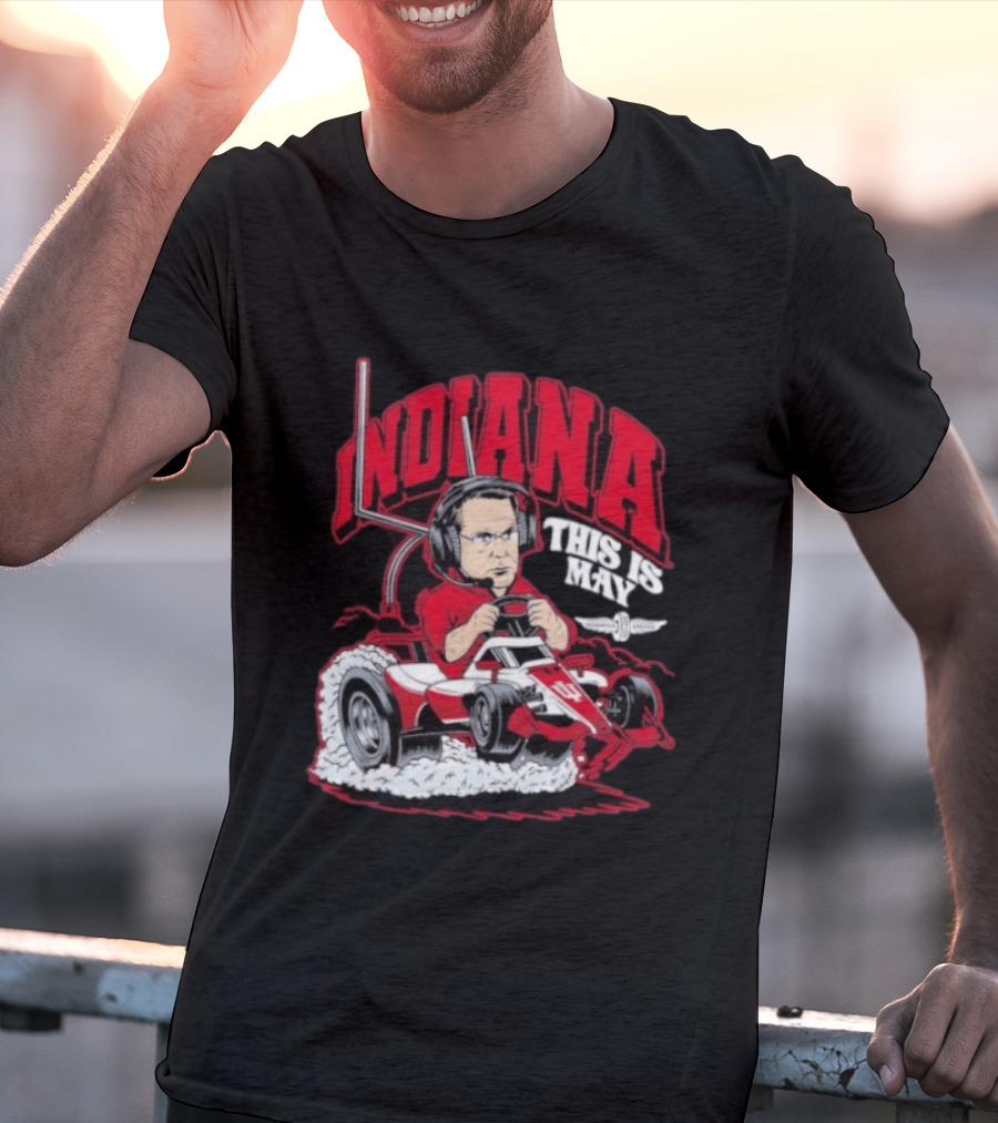 Indiana Hoosiers Pace Car Driver This Is May Indianapolis 500 Cignetti T-Shirt