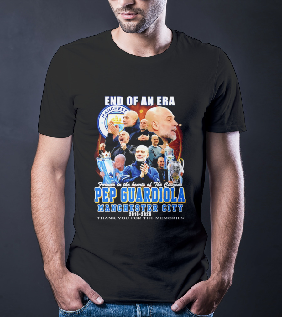 End Of An Era Pep Guardiola Manchester City Thank You For The Memories T-Shirt