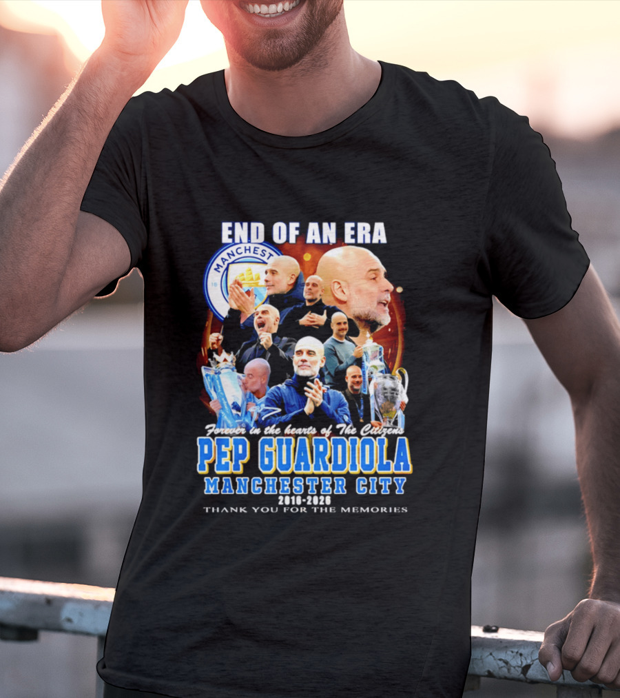 End Of An Era Pep Guardiola Manchester City Thank You For The Memories T-Shirt